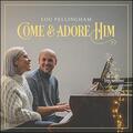 Come & Adore Him (Deluxe) by Lou Fellingham | CD Reviews And Information | NewReleaseToday