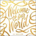 Welcome to Our World EP by JJ Heller | CD Reviews And Information | NewReleaseToday