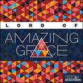 Lord of Amazing Grace (Single) by Chris McQuistion | CD Reviews And Information | NewReleaseToday