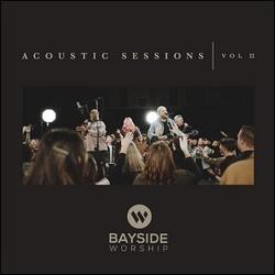 Acoustic Sessions, Vol. 2 by Bayside Worship  | CD Reviews And Information | NewReleaseToday