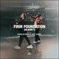 Firm Foundation (He Won't) (feat. Chandler Moore & Cody Carnes) (Single) by Maverick City Music  | CD Reviews And Information | NewReleaseToday
