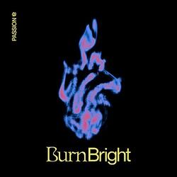 Burn Bright EP by Passion  | CD Reviews And Information | NewReleaseToday