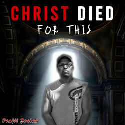 Christ Died For This by Prafit Josiah  | CD Reviews And Information | NewReleaseToday