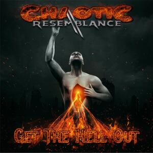 Get The Hell Out by Chaotic Resemblance  | CD Reviews And Information | NewReleaseToday