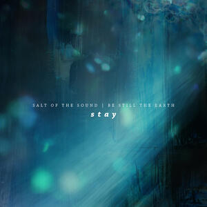 Stay (feat. Be Still the Earth) (Single) by Salt Of The Sound  | CD Reviews And Information | NewReleaseToday
