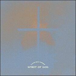 Spirit Of God by Canyon Hills Worship  | CD Reviews And Information | NewReleaseToday
