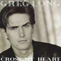 Cross My Heart by Greg Long | CD Reviews And Information | NewReleaseToday