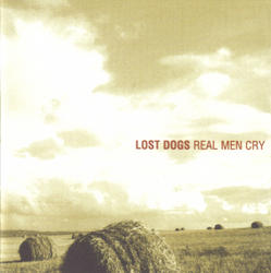 Real Men Cry by Lost Dogs  | CD Reviews And Information | NewReleaseToday