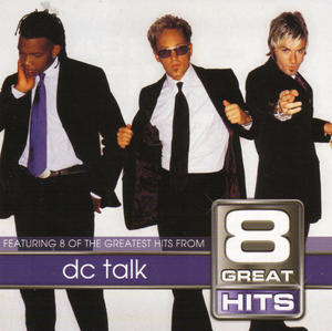 8 Great Hits by DC Talk | CD Reviews And Information | NewReleaseToday