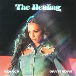 The Healing (feat. Dante Bowe) (Single) by Blanca  | CD Reviews And Information | NewReleaseToday