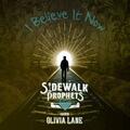 I Believe It Now (feat. Olivia Lane) (Single) by Sidewalk Prophets  | CD Reviews And Information | NewReleaseToday