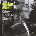 Higher Love (Single) by Riley Harrison Clark | CD Reviews And Information | NewReleaseToday