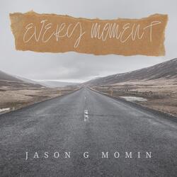 Every Moment (Single) by Jason G Momin | CD Reviews And Information | NewReleaseToday