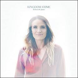 Kingdom Come by Rebecca St. James | CD Reviews And Information | NewReleaseToday