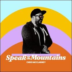 Speak To The Mountains (Live From Revival Nights) (feat. Kim Walker-Smith) (Single) by Chris McClarney | CD Reviews And Information | NewReleaseToday