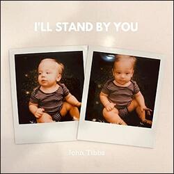 I'll Stand By You (Single) by John Tibbs | CD Reviews And Information | NewReleaseToday