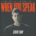 When You Speak (Deluxe) by Jeremy Camp | CD Reviews And Information | NewReleaseToday