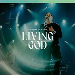 Living God (feat. Zac Rowe) (Single) by Gateway Worship  | CD Reviews And Information | NewReleaseToday