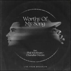 Worthy of My Song (feat. Phil Wickham & Chandler Moore) (Single) by Maverick City Music  | CD Reviews And Information | NewReleaseToday