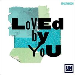 Loved By You (Single) by Unspoken  | CD Reviews And Information | NewReleaseToday