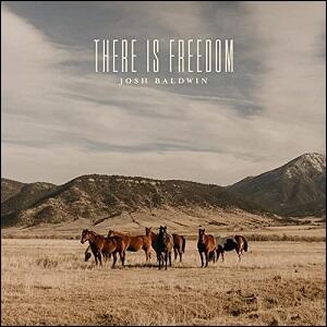 There Is Freedom (Studio Version) (Single) by Josh Baldwin | CD Reviews And Information | NewReleaseToday