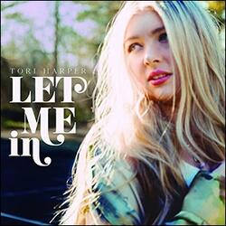 Let Me In (Single) by Tori Harper | CD Reviews And Information | NewReleaseToday