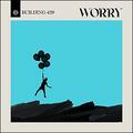 Worry (Single) by Building 429  | CD Reviews And Information | NewReleaseToday