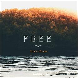 Free (Single) by Eleni Baker | CD Reviews And Information | NewReleaseToday