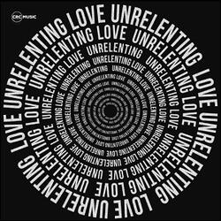 Unrelenting Love EP by CRC Music  | CD Reviews And Information | NewReleaseToday