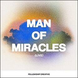 Man of Miracles (Live) (Single) by Fellowship Creative  | CD Reviews And Information | NewReleaseToday