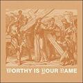 Worthy is Your Name (Exalted) (Single) by Reach City Worship  | CD Reviews And Information | NewReleaseToday