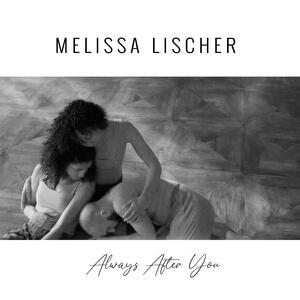 Always After You (Single) by Melissa Lischer  | CD Reviews And Information | NewReleaseToday