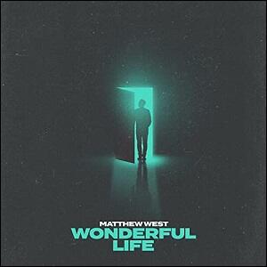 Wonderful Life (Single) by Matthew West | CD Reviews And Information | NewReleaseToday