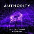 Authority (feat. Robin Vane) (Single) by Jesus Loves Electro  | CD Reviews And Information | NewReleaseToday
