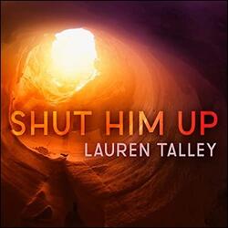 Shut Him Up (Single) by Lauren Talley | CD Reviews And Information | NewReleaseToday