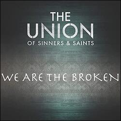 We Are the Broken (Single) by The Union of Sinners and Saints  | CD Reviews And Information | NewReleaseToday