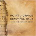 Beautiful Name by Point of Grace  | CD Reviews And Information | NewReleaseToday