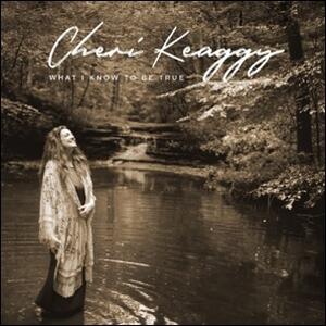 What I Know To Be True by Cheri Keaggy | CD Reviews And Information | NewReleaseToday
