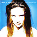 Cruel Inventions by Sam (Leslie) Phillips | CD Reviews And Information | NewReleaseToday