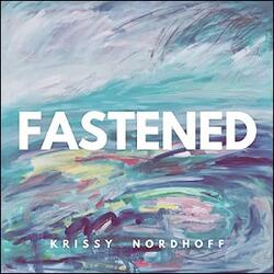 Fastened (feat. Anthem) (Single) by Krissy Nordhoff | CD Reviews And Information | NewReleaseToday