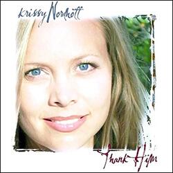 Thank Him by Krissy Nordhoff | CD Reviews And Information | NewReleaseToday
