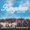 Kingdom Book One (feat. Kirk Franklin) by Maverick City Music  | CD Reviews And Information | NewReleaseToday
