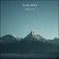 Only You (Single) by In The Wild  | CD Reviews And Information | NewReleaseToday