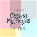 Crossing My Fingers (Single) by Hinge Point  | CD Reviews And Information | NewReleaseToday