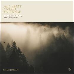 All That I Need To Know EP by Leslie Jordan | CD Reviews And Information | NewReleaseToday