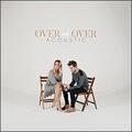 Over and Over (Acoustic) (Single) by Caleb + Kelsey  | CD Reviews And Information | NewReleaseToday