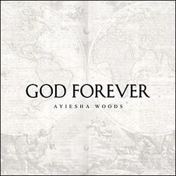 God Forever (Single) by Ayiesha Woods | CD Reviews And Information | NewReleaseToday
