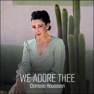 We Adore Thee (Single) by Clarissa Houssein | CD Reviews And Information | NewReleaseToday