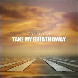 Take My Breath Away (Single) by Tasha Layton | CD Reviews And Information | NewReleaseToday