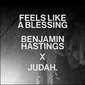 Feels Like A Blessing (feat. JUDAH.) (Single) by Benjamin Hastings | CD Reviews And Information | NewReleaseToday